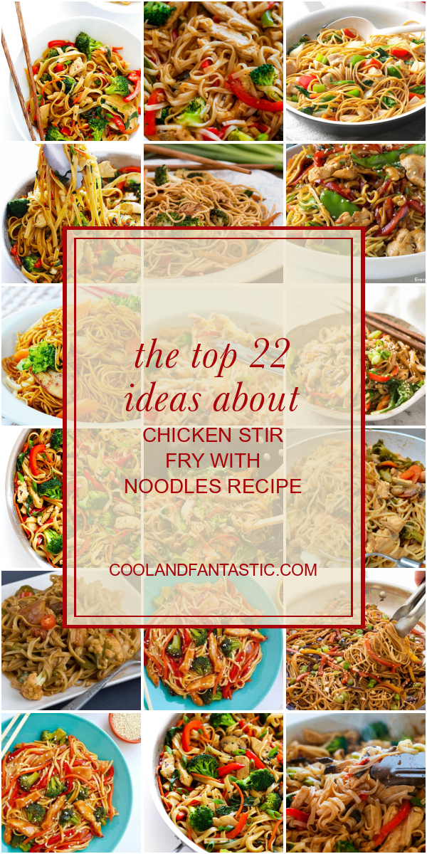 The top 22 Ideas About Chicken Stir Fry with Noodles Recipe - Home ...